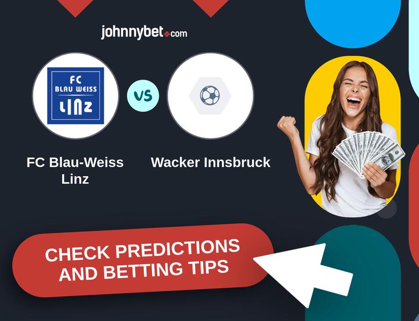FC Blau-Weiss Linz - Wacker Innsbruck Predictions and Betting Tips
