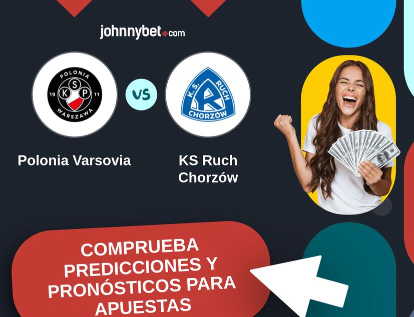 Polonia Varsovia - KS Ruch Chorzów Pronósticos y Consejos de Apuestas