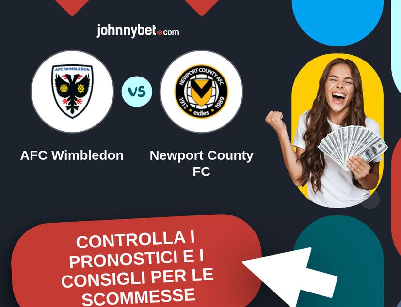 AFC Wimbledon - Newport County FC Pronostici e Consigli Scommesse