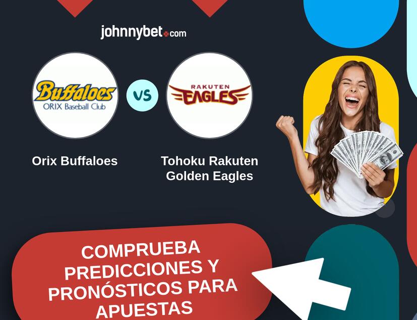Orix Buffaloes - Tohoku Rakuten Golden Eagles Pronósticos y Consejos de Apuestas