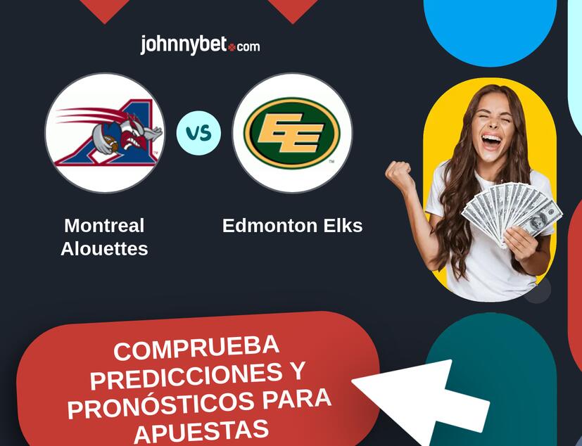 Montreal Alouettes - Edmonton Elks Pronósticos y Consejos de Apuestas