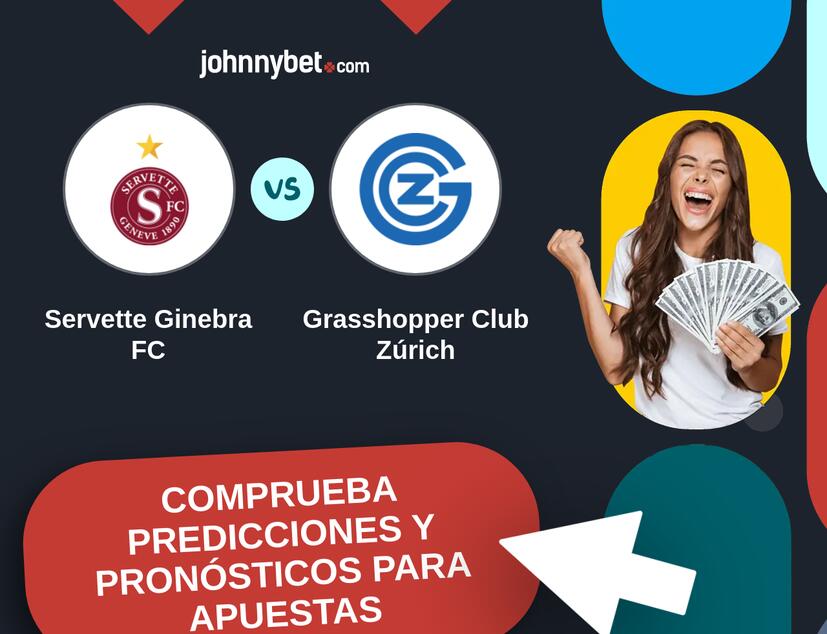 Servette Ginebra FC - Grasshopper Club Zúrich Pronósticos y Consejos de Apuestas