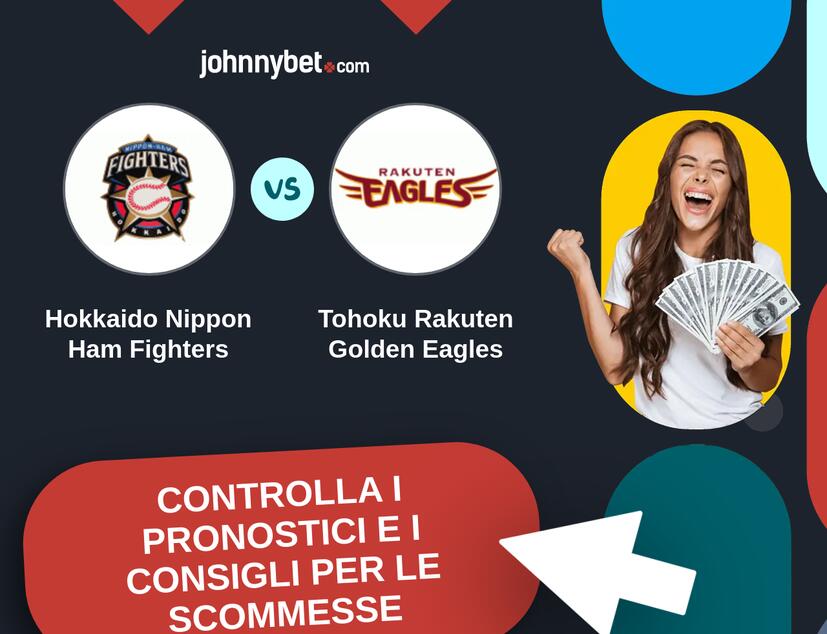 Hokkaido Nippon Ham Fighters - Tohoku Rakuten Golden Eagles Pronostici e Consigli Scommesse