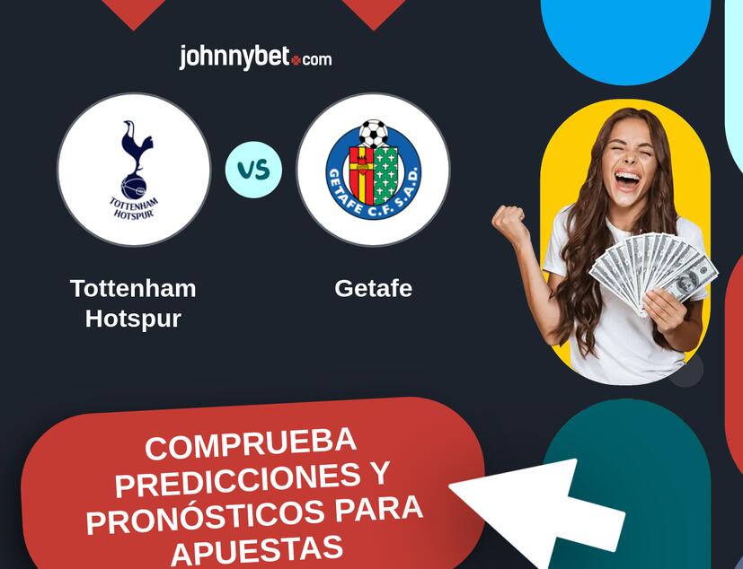 Tottenham Hotspur - Getafe Pronósticos y Consejos de Apuestas