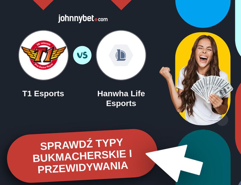 T1 Esports - Hanwha Life Esports Typy Bukmacherskie i Przewidywania