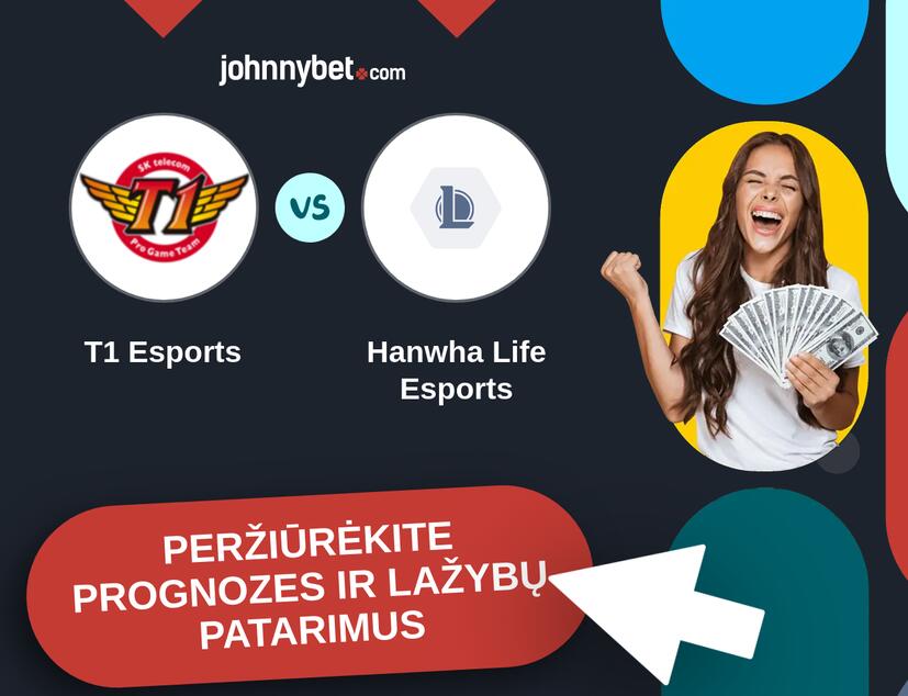 T1 Esports - Hanwha Life Esports Prognozės ir Statymų Patarimai