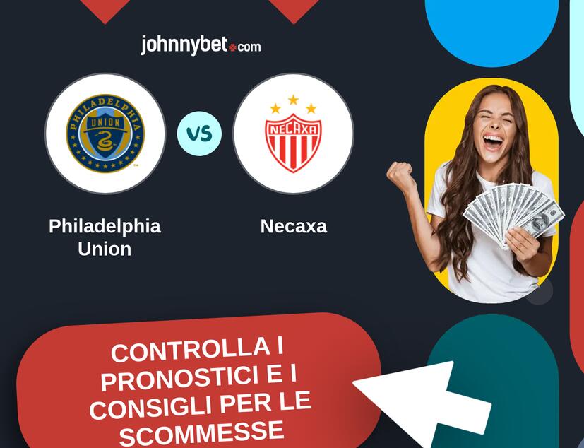 Philadelphia Union - Necaxa Pronostici e Consigli Scommesse
