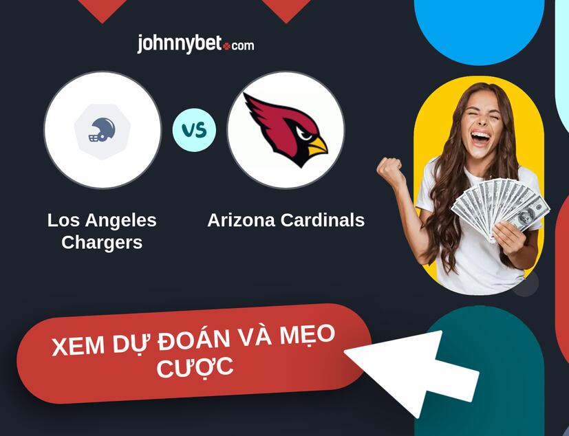 Los Angeles Chargers - Arizona Cardinals Nhận định và mẹo cược