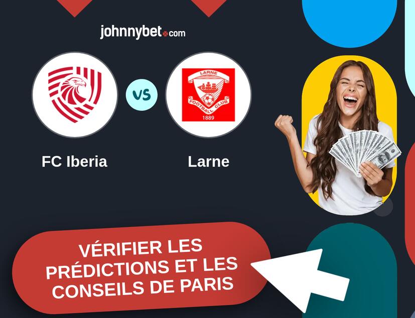 FC Iberia - Larne Prédictions et Conseils de Paris