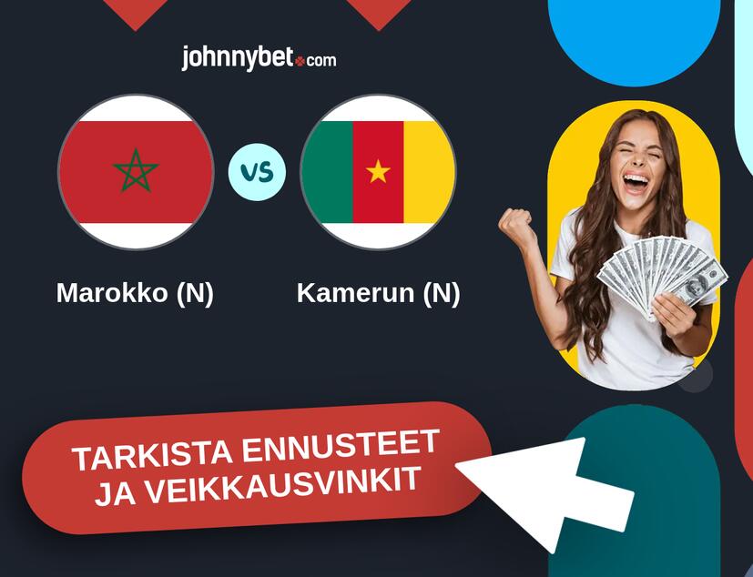 Marokko (N) - Kamerun (N) Ennusteet ja Vetovihjeet