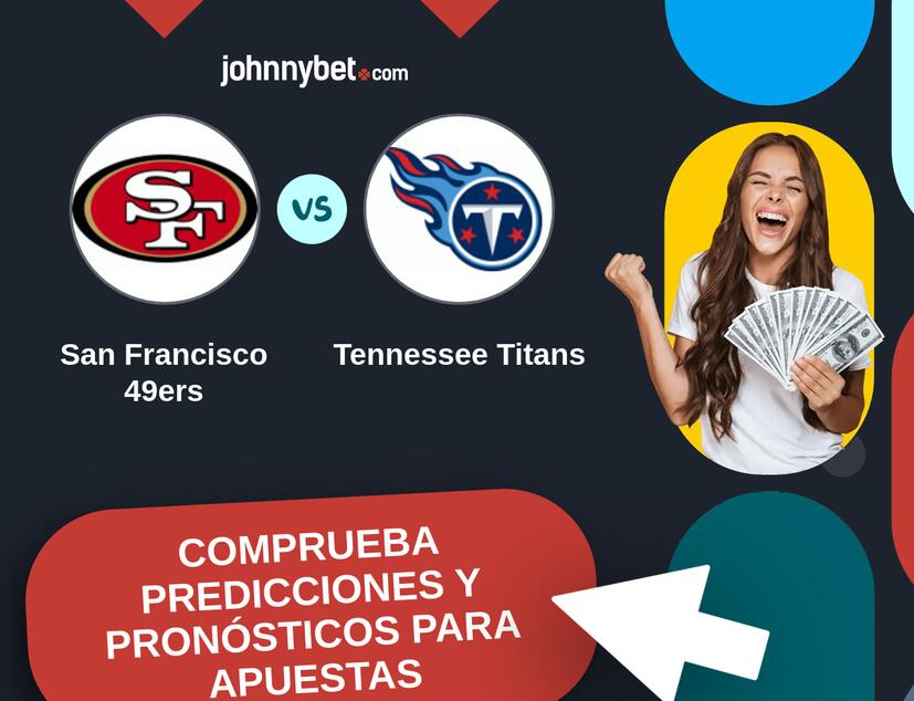 San Francisco 49ers - Tennessee Titans Pronósticos y Consejos de Apuestas