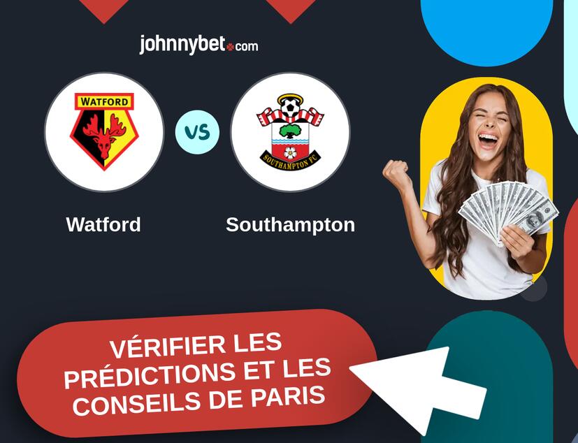 Watford - Southampton Prédictions et Conseils de Paris