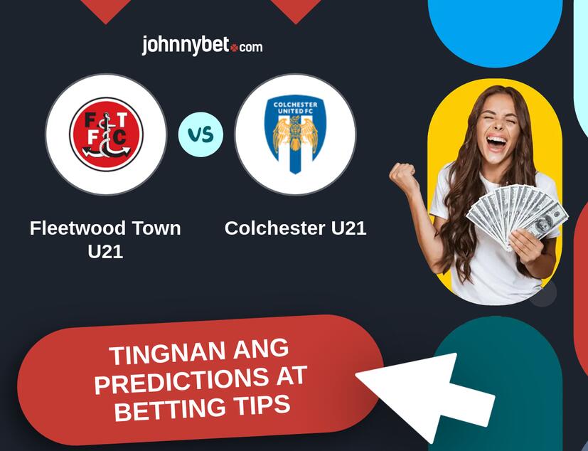 Fleetwood Town U21 - Colchester U21 Predictions at Betting Tips