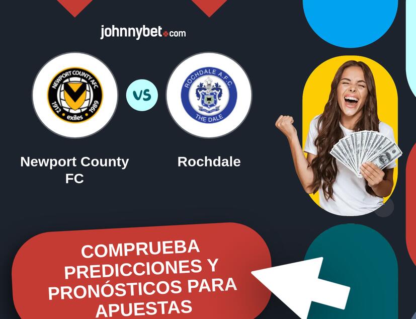 Newport County FC - Rochdale Pronósticos y Consejos de Apuestas