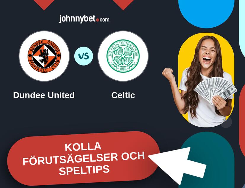 Dundee United - Celtic Förutsägelser och Speltips