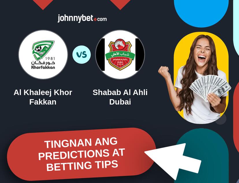 Al Khaleej Khor Fakkan - Shabab Al Ahli Dubai Predictions at Betting Tips