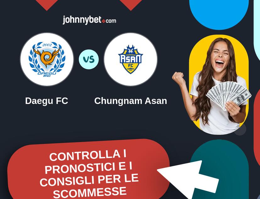 Daegu FC - Chungnam Asan Pronostici e Consigli Scommesse