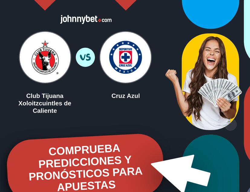 Club Tijuana Xoloitzcuintles de Caliente - Cruz Azul Pronósticos y Consejos de Apuestas