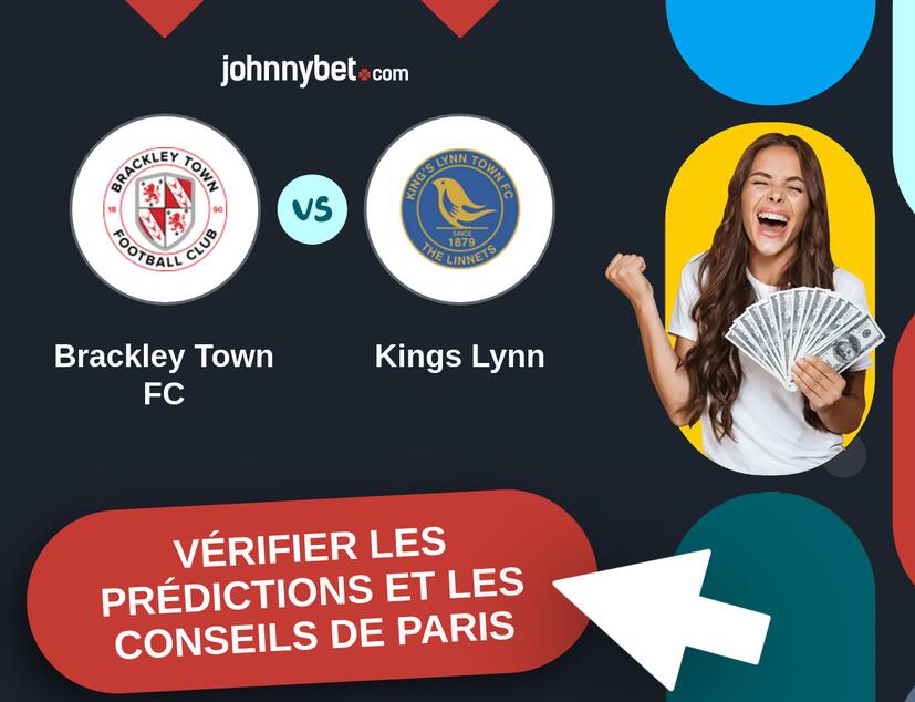 Brackley Town FC - Kings Lynn Prédictions et Conseils de Paris