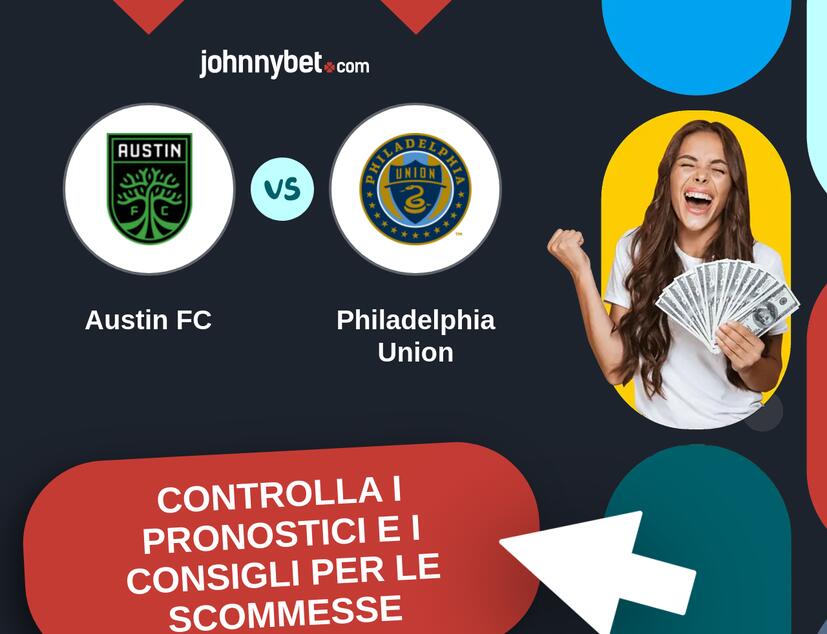 Austin FC - Philadelphia Union Pronostici e Consigli Scommesse