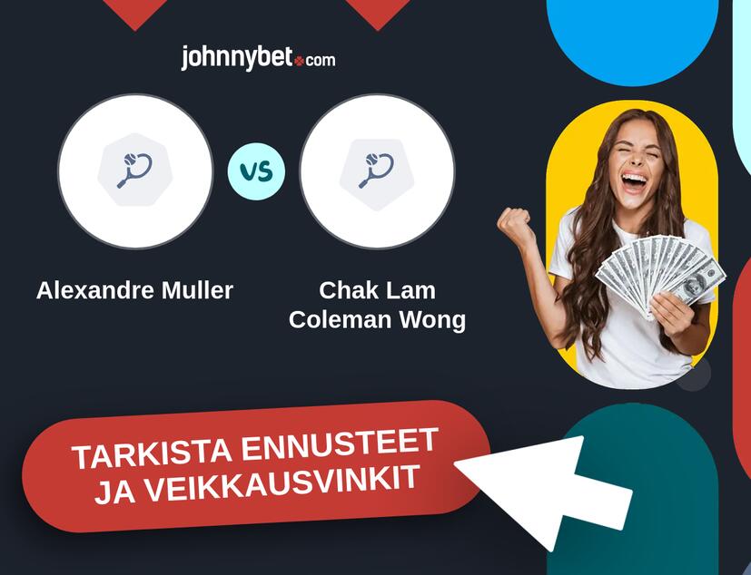 Alexandre Muller - Chak Lam Coleman Wong Ennusteet ja Vetovihjeet
