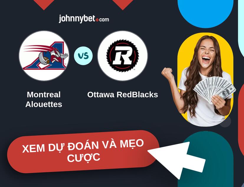 Montreal Alouettes - Ottawa RedBlacks Nhận định và mẹo cược