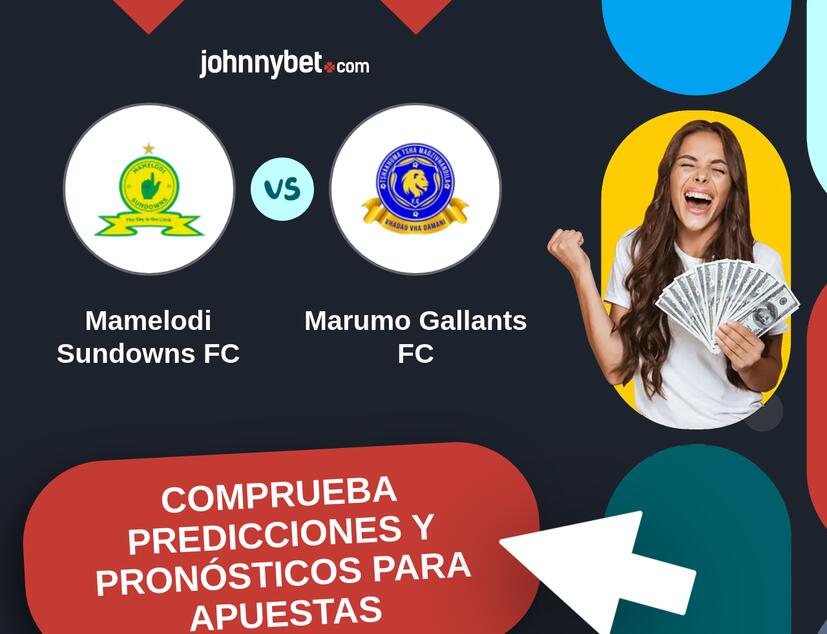 Mamelodi Sundowns FC - Marumo Gallants FC Pronósticos y Consejos de Apuestas
