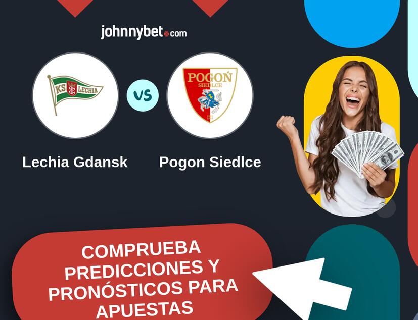 Lechia Gdansk - Pogon Siedlce Pronósticos y Consejos de Apuestas