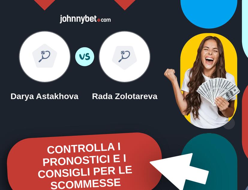 Darya Astakhova - Rada Zolotareva Pronostici e Consigli Scommesse