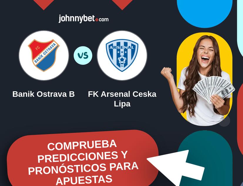 Banik Ostrava B - FK Arsenal Ceska Lipa Pronósticos y Consejos de Apuestas