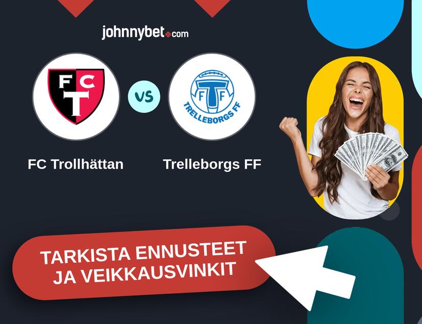FC Trollhättan - Trelleborgs FF Ennusteet ja Vetovihjeet