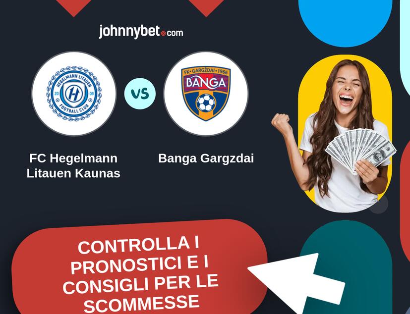 FC Hegelmann Litauen Kaunas - Banga Gargzdai Pronostici e Consigli Scommesse