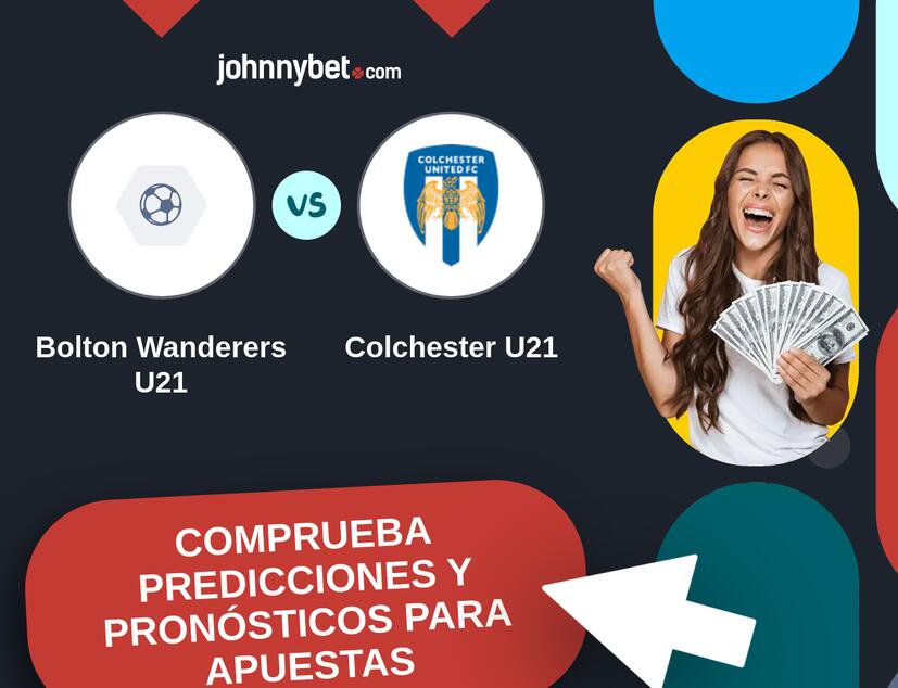 Bolton Wanderers U21 - Colchester U21 Pronósticos y Consejos de Apuestas