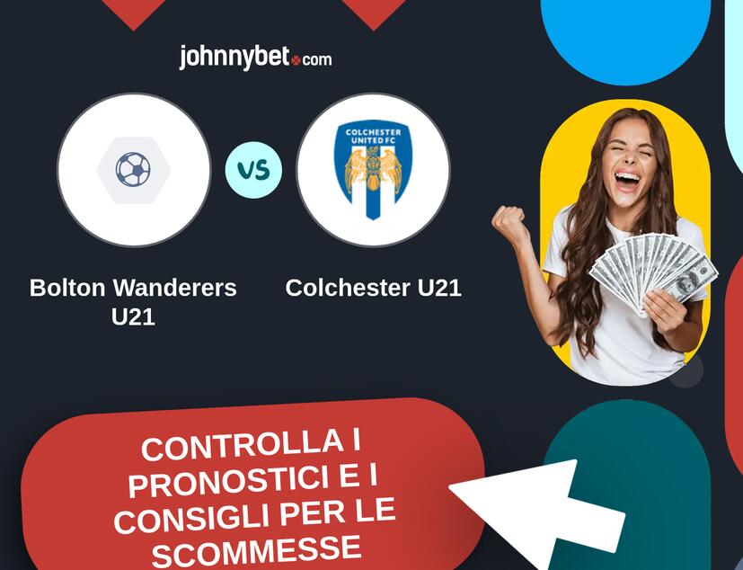 Bolton Wanderers U21 - Colchester U21 Pronostici e Consigli Scommesse