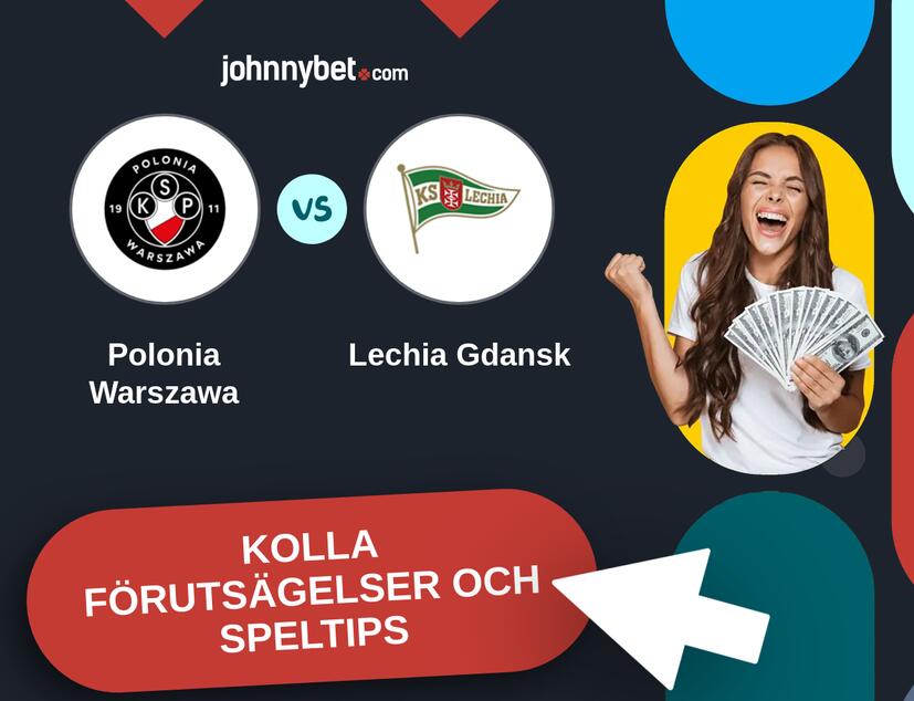 Polonia Warszawa - Lechia Gdansk Förutsägelser och Speltips