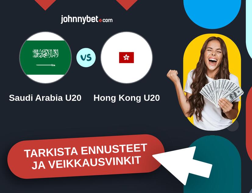 Saudi Arabia U20 - Hong Kong U20 Ennusteet ja Vetovihjeet