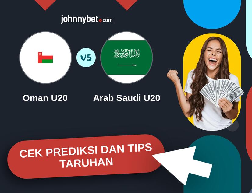 Oman U20 - Arab Saudi U20 Prediksi dan Tips Taruhan
