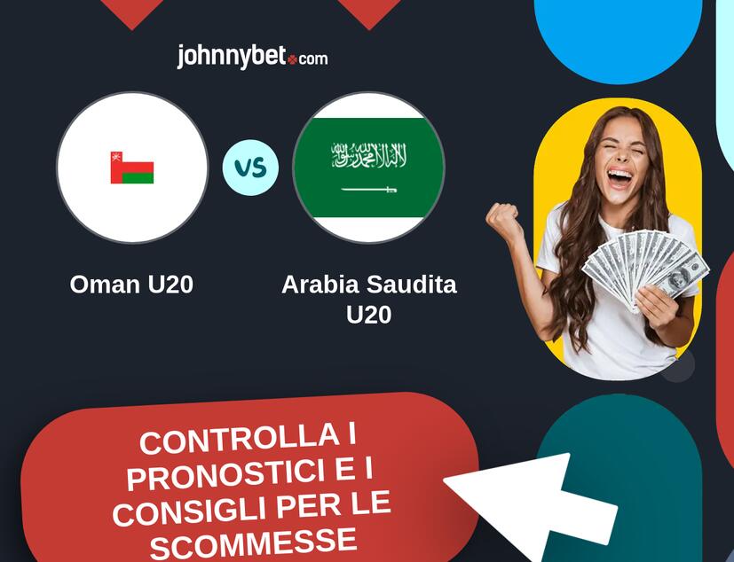 Oman U20 - Arabia Saudita U20 Pronostici e Consigli Scommesse