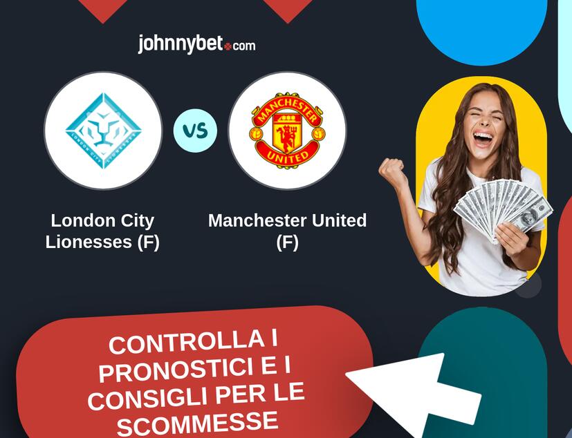 London City Lionesses (F) - Manchester United (F) Pronostici e Consigli Scommesse
