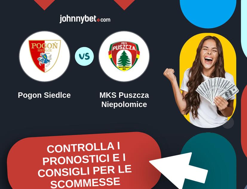 Pogon Siedlce - MKS Puszcza Niepolomice Pronostici e Consigli Scommesse