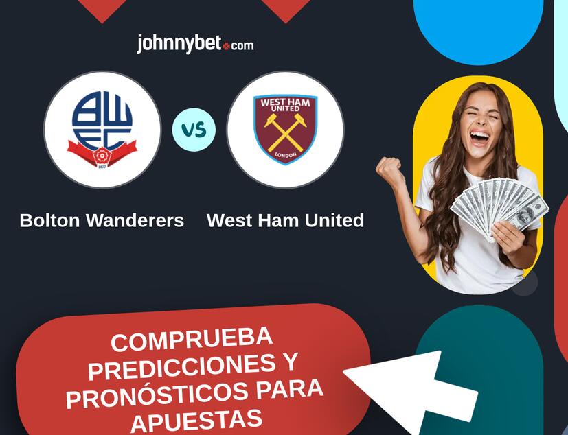 Bolton Wanderers - West Ham United Pronósticos y Consejos de Apuestas