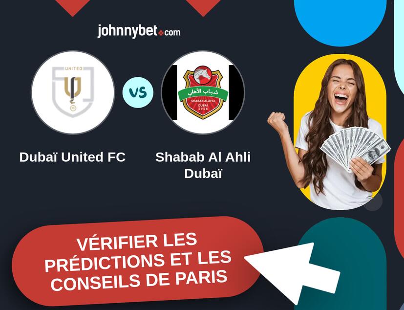 Dubaï United FC - Shabab Al Ahli Dubaï Prédictions et Conseils de Paris