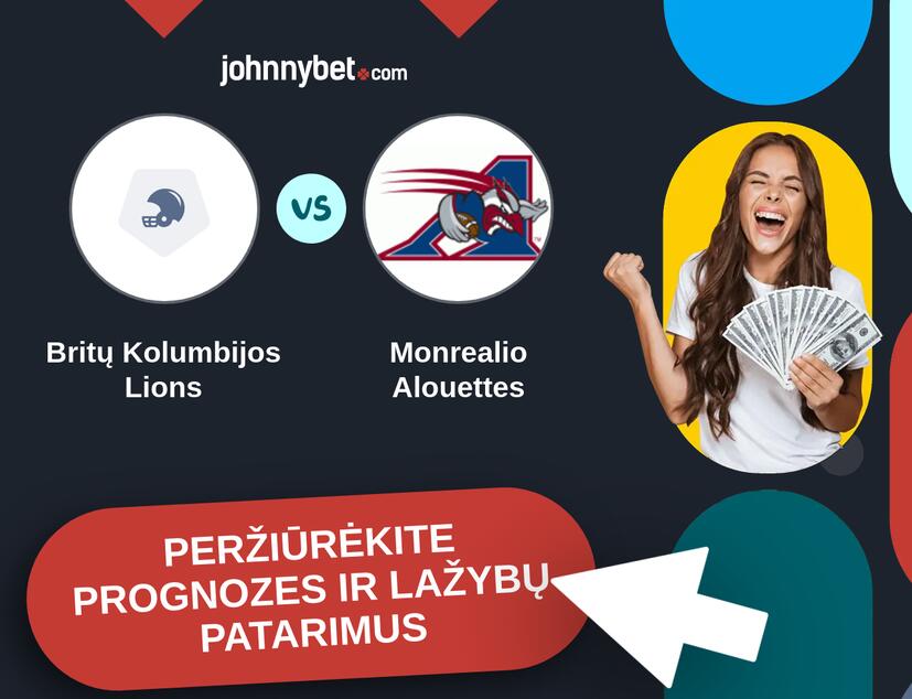 Britų Kolumbijos Lions - Monrealio Alouettes Prognozės ir Statymų Patarimai
