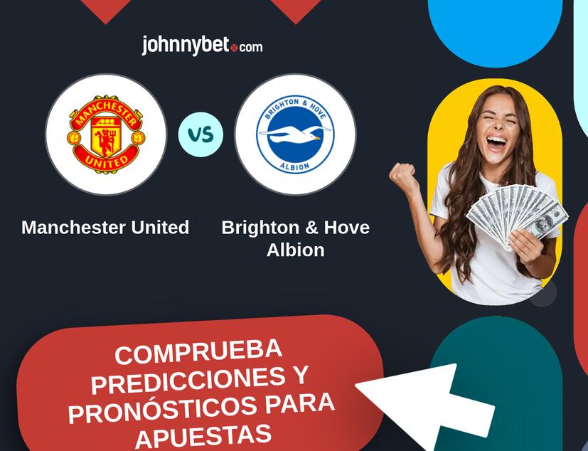Manchester United - Brighton & Hove Albion Pronósticos y Consejos de Apuestas