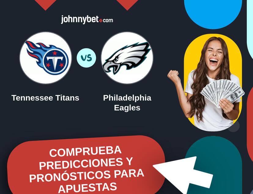 Tennessee Titans - Philadelphia Eagles Pronósticos y Consejos de Apuestas