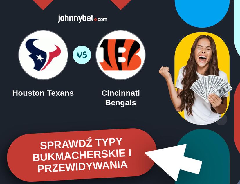 Houston Texans - Cincinnati Bengals Typy Bukmacherskie i Przewidywania
