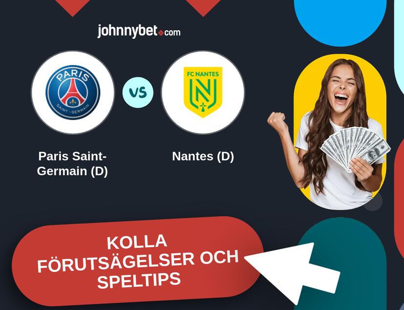 Paris Saint-Germain (D) - Nantes (D) Förutsägelser och Speltips