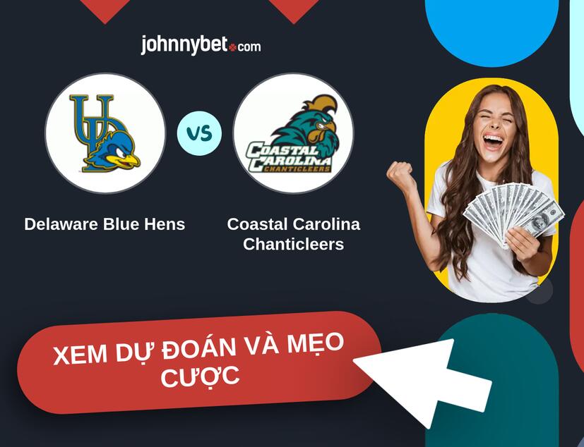 Delaware Blue Hens - Coastal Carolina Chanticleers Nhận định và mẹo cược