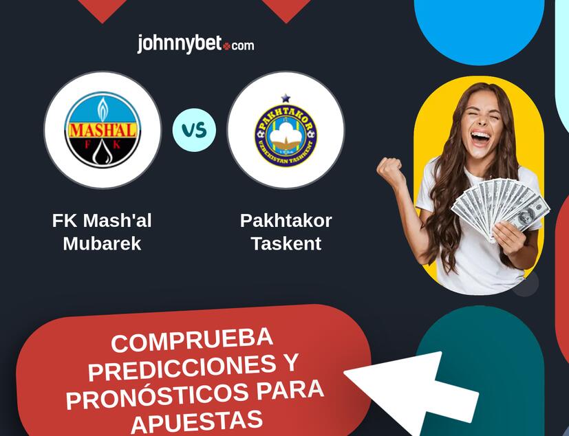 FK Mash'al Mubarek - Pakhtakor Taskent Pronósticos y Consejos de Apuestas