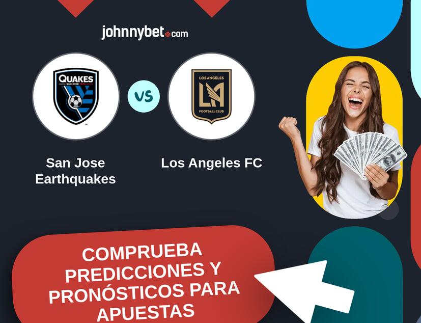 San Jose Earthquakes - Los Angeles FC Pronósticos y Consejos de Apuestas